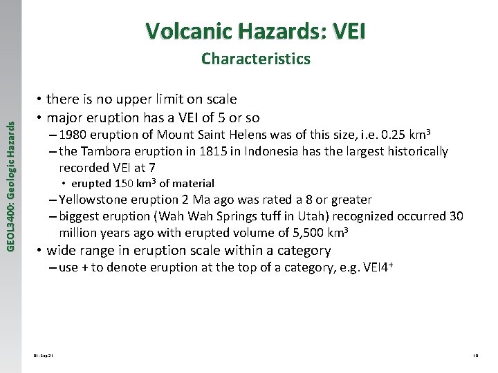 Volcanic Hazards: VEI GEOL 3400: Geologic Hazards Characteristics • there is no upper limit