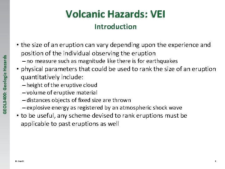 Volcanic Hazards: VEI GEOL 3400: Geologic Hazards Introduction • the size of an eruption
