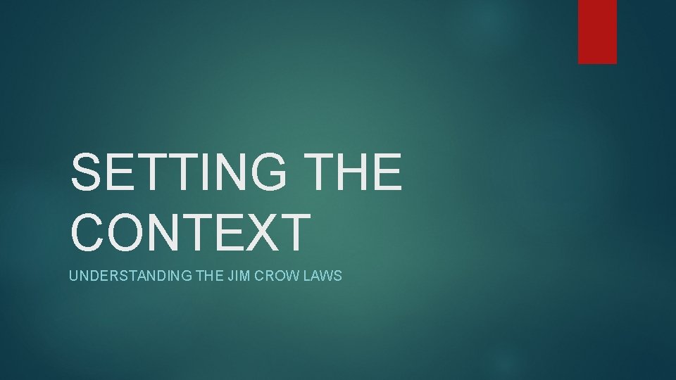 SETTING THE CONTEXT UNDERSTANDING THE JIM CROW LAWS 