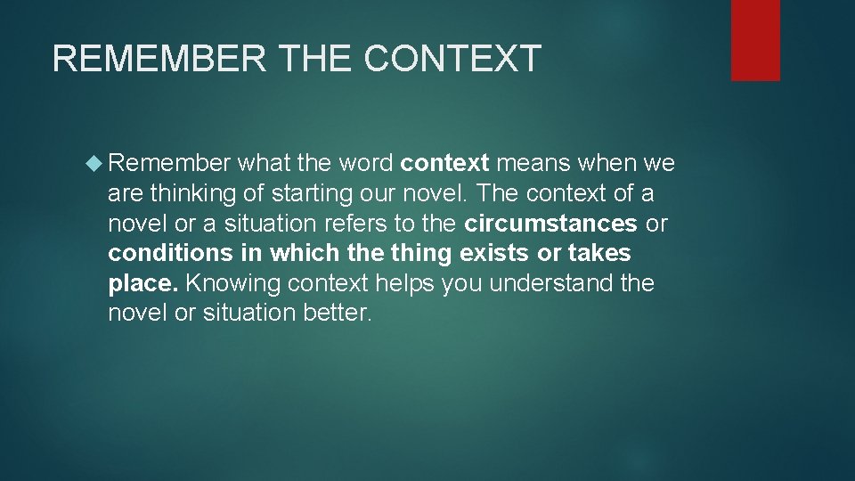 REMEMBER THE CONTEXT Remember what the word context means when we are thinking of