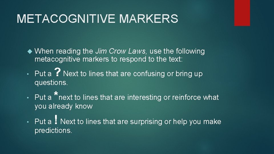 METACOGNITIVE MARKERS When reading the Jim Crow Laws, use the following metacognitive markers to