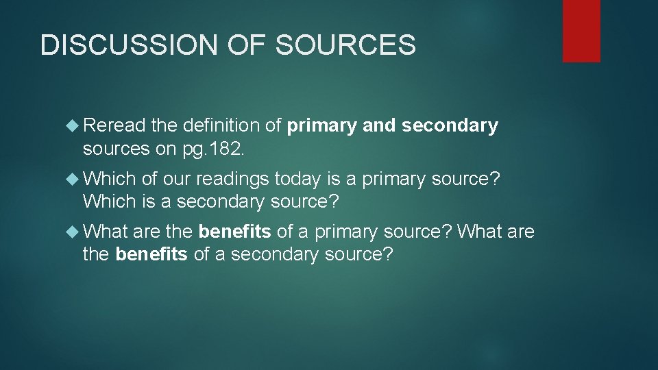 DISCUSSION OF SOURCES Reread the definition of primary and secondary sources on pg. 182.