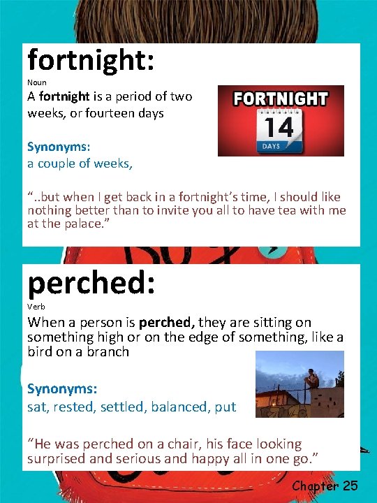 fortnight: Noun A fortnight is a period of two weeks, or fourteen days Synonyms: