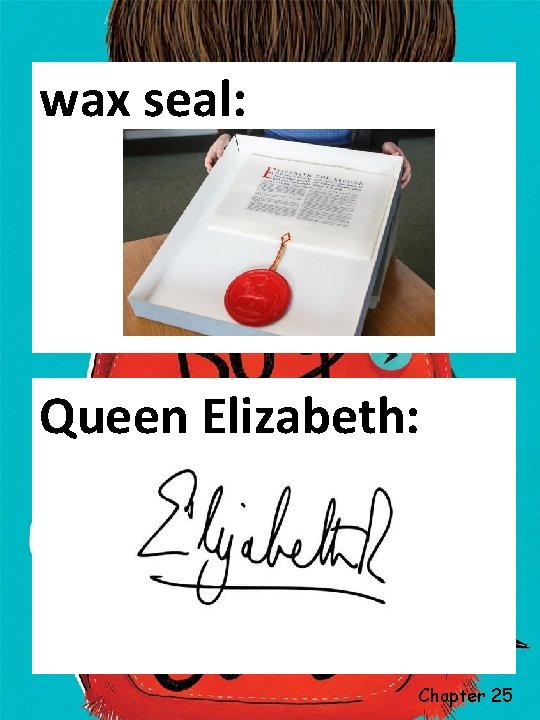 wax seal: Queen Elizabeth: Chapter 25 