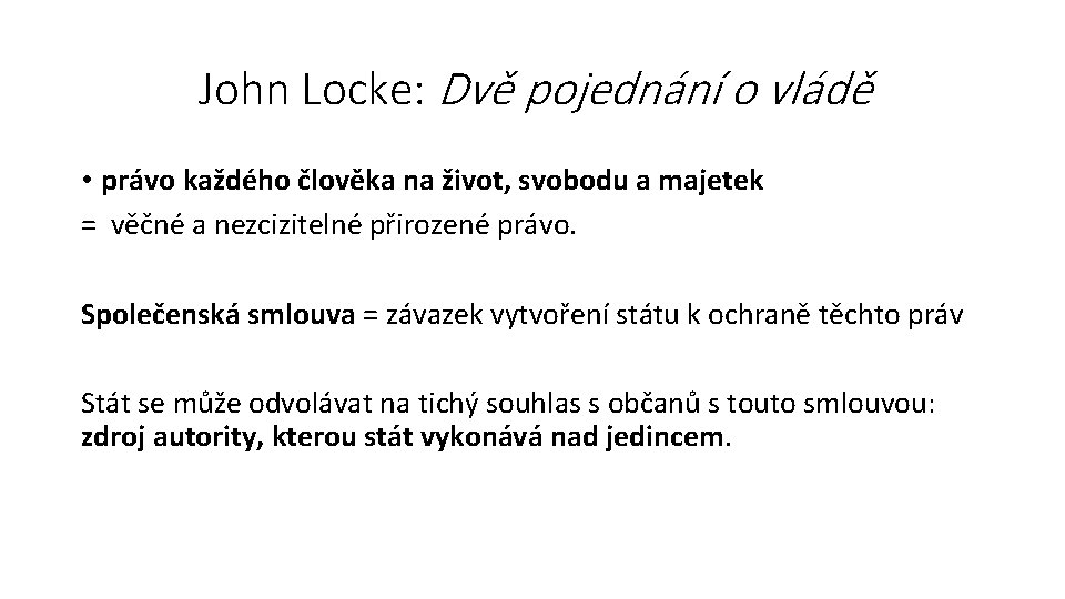 John Locke: Dvě pojednání o vládě • právo každého člověka na život, svobodu a