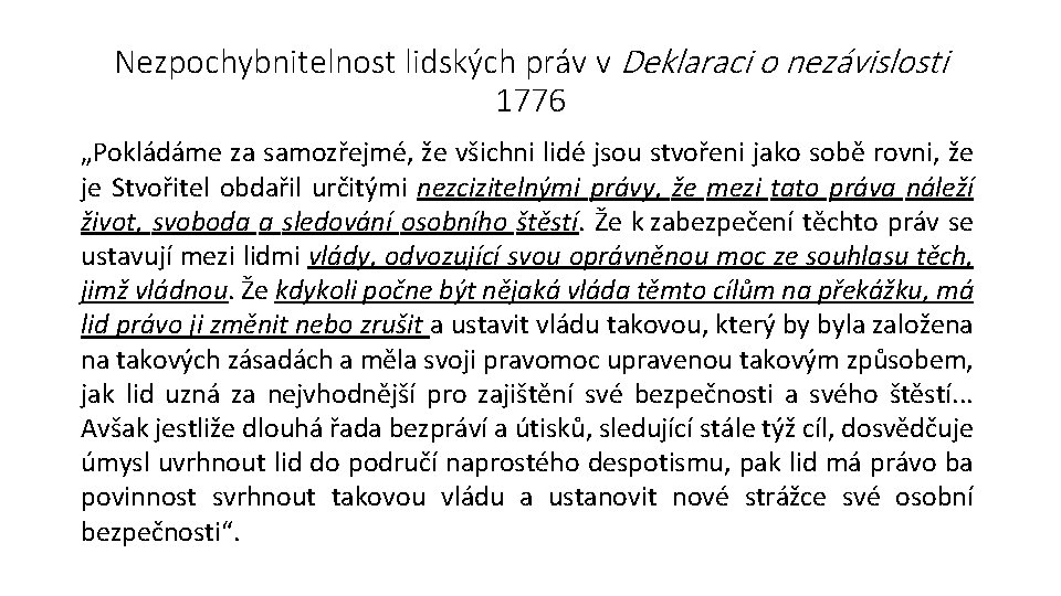 Nezpochybnitelnost lidských práv v Deklaraci o nezávislosti 1776 „Pokládáme za samozřejmé, že všichni lidé