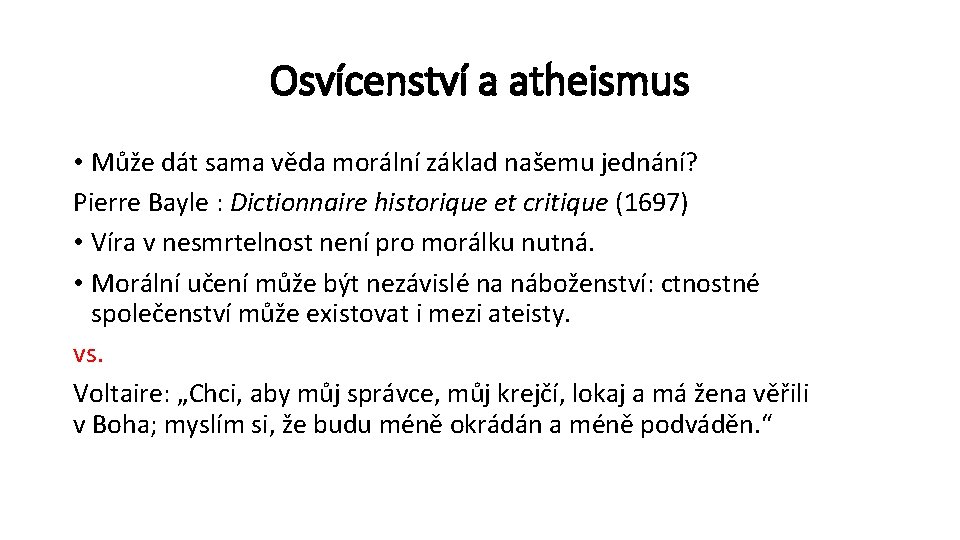 Osvícenství a atheismus • Může dát sama věda morální základ našemu jednání? Pierre Bayle