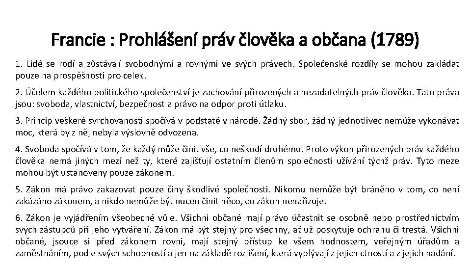 Francie : Prohlášení práv člověka a občana (1789) 1. Lidé se rodí a zůstávají