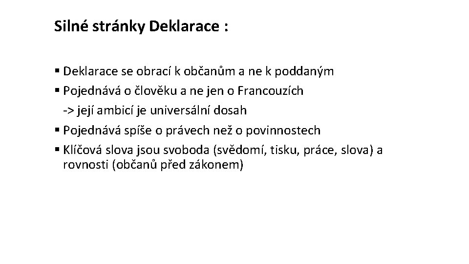 Silné stránky Deklarace : § Deklarace se obrací k občanům a ne k poddaným