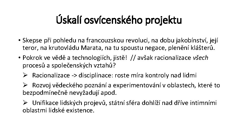 Úskalí osvícenského projektu • Skepse při pohledu na francouzskou revoluci, na dobu jakobínství, její