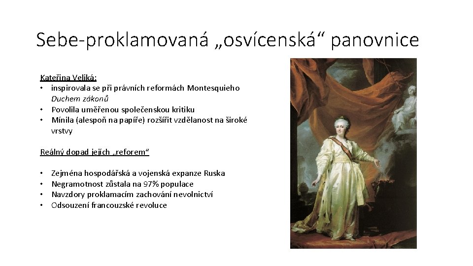 Sebe-proklamovaná „osvícenská“ panovnice Kateřina Veliká: • inspirovala se při právních reformách Montesquieho Duchem zákonů