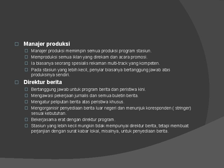 � Manajer produksi memimpin semua produksi program stasiun. � Memproduksi semua iklan yang direkam