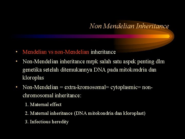 Non Mendelian Inheritance • Mendelian vs non-Mendelian inheritance • Non-Mendelian inheritance mrpk salah satu