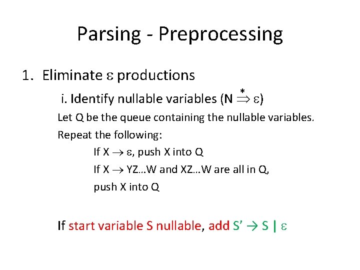 Parsing - Preprocessing 1. Eliminate productions * ) i. Identify nullable variables (N Let