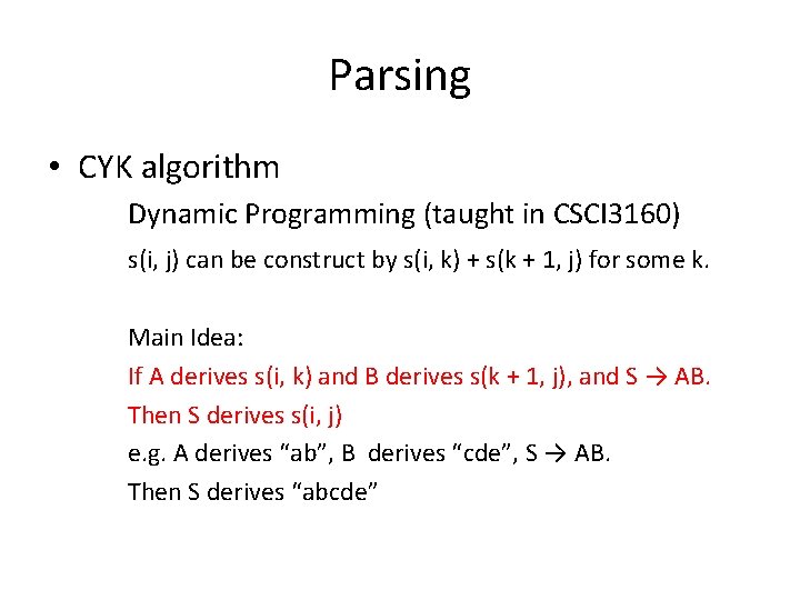 Parsing • CYK algorithm Dynamic Programming (taught in CSCI 3160) s(i, j) can be