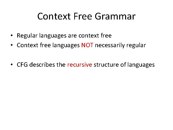 Context Free Grammar • Regular languages are context free • Context free languages NOT