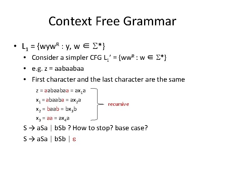 Context Free Grammar • L 1 = {wyw. R : y, w ∈ S*}