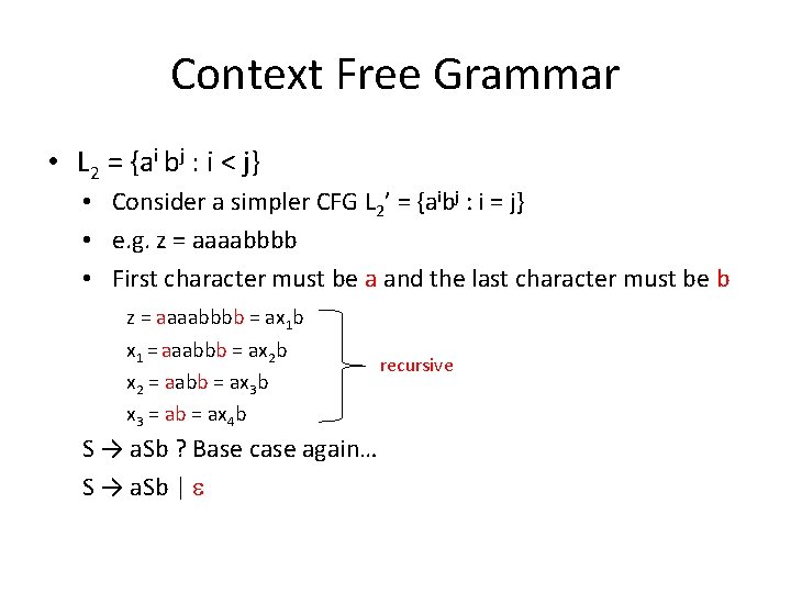 Context Free Grammar • L 2 = {ai bj : i < j} •