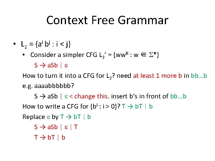 Context Free Grammar • L 2 = {ai bj : i < j} •