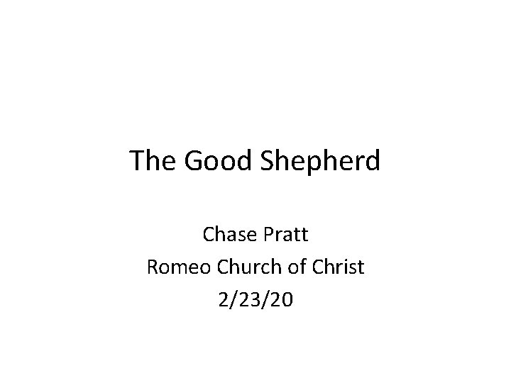 The Good Shepherd Chase Pratt Romeo Church of Christ 2/23/20 