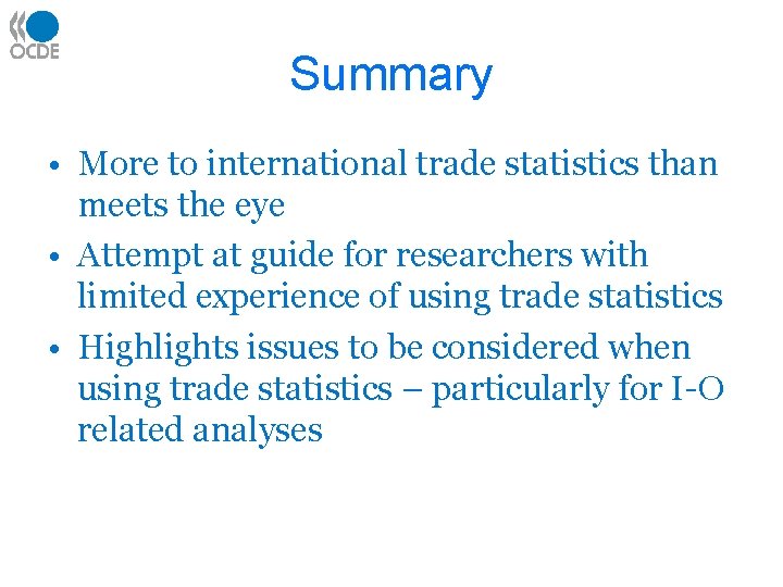 Summary • More to international trade statistics than meets the eye • Attempt at