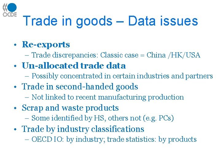 Trade in goods – Data issues • Re-exports – Trade discrepancies: Classic case =