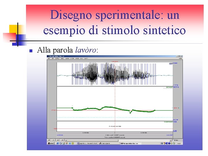 Disegno sperimentale: un esempio di stimolo sintetico n Alla parola lavòro: Disegno sperimentale: un esempio di stimolo sintetico n Alla parola lavòro: