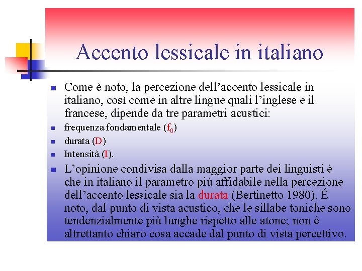 Accento lessicale in italiano n n n Come è noto, la percezione dell’accento lessicale Accento lessicale in italiano n n n Come è noto, la percezione dell’accento lessicale