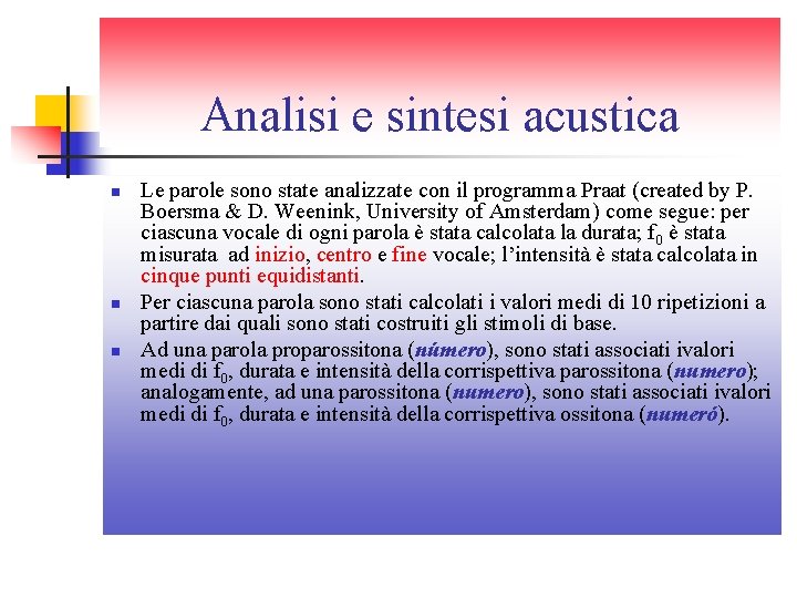 Analisi e sintesi acustica n n n Le parole sono state analizzate con il Analisi e sintesi acustica n n n Le parole sono state analizzate con il