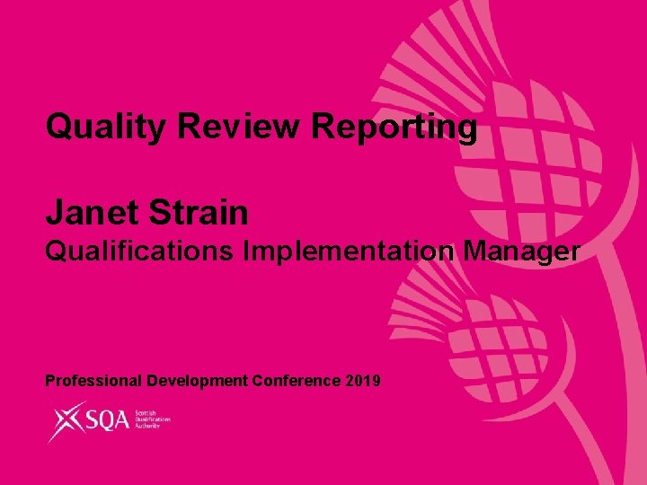 Quality Review Reporting Janet Strain Qualifications Implementation Manager Professional Development Conference 2019 