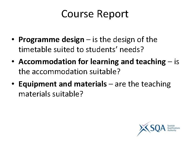 Course Report • Programme design – is the design of the timetable suited to