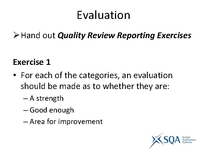 Evaluation Ø Hand out Quality Review Reporting Exercises Exercise 1 • For each of