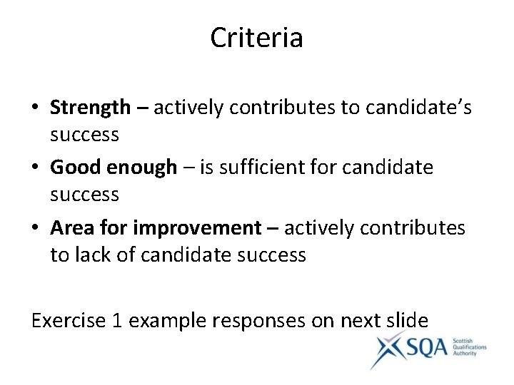 Criteria • Strength – actively contributes to candidate’s success • Good enough – is