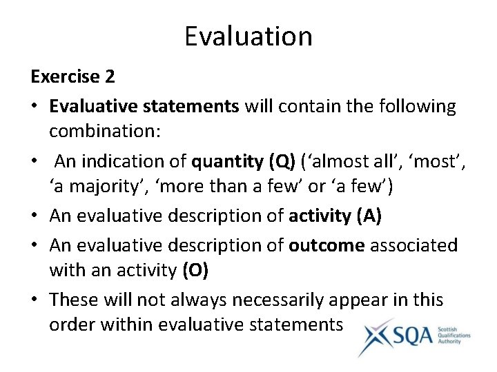 Evaluation Exercise 2 • Evaluative statements will contain the following combination: • An indication