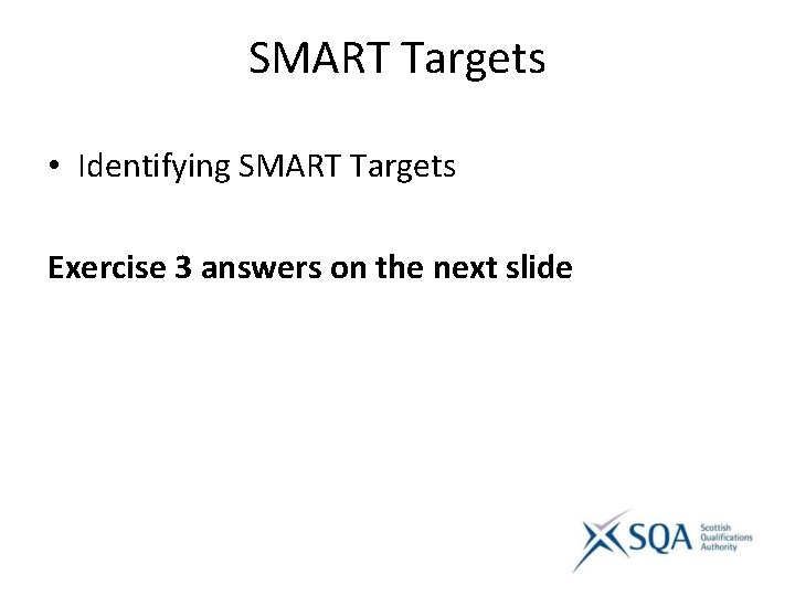 SMART Targets • Identifying SMART Targets Exercise 3 answers on the next slide 