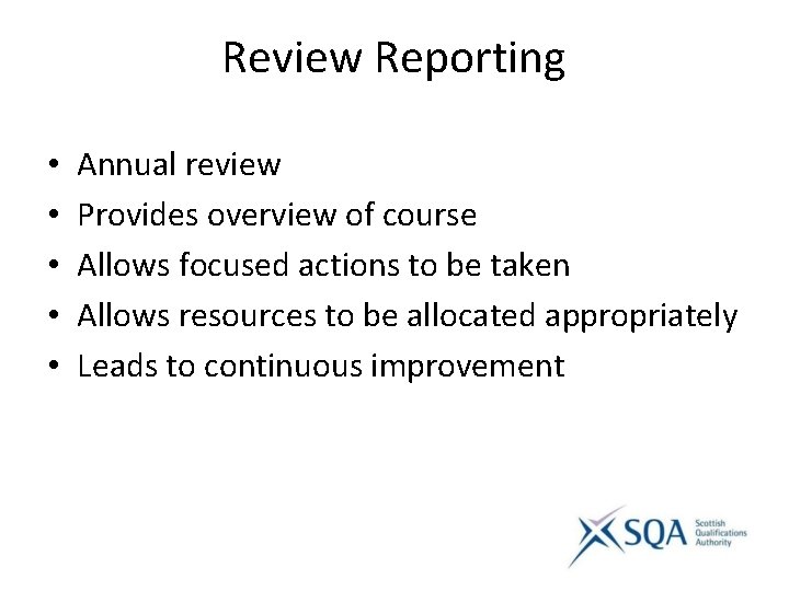 Review Reporting • • • Annual review Provides overview of course Allows focused actions