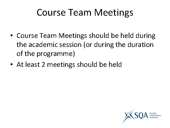 Course Team Meetings • Course Team Meetings should be held during the academic session