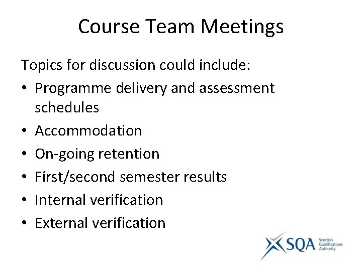 Course Team Meetings Topics for discussion could include: • Programme delivery and assessment schedules