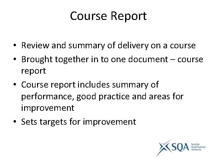 Course Report • Review and summary of delivery on a course • Brought together