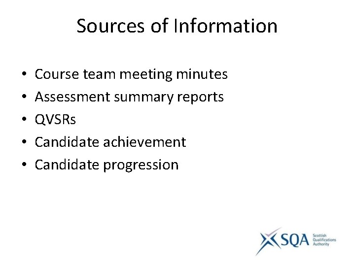 Sources of Information • • • Course team meeting minutes Assessment summary reports QVSRs