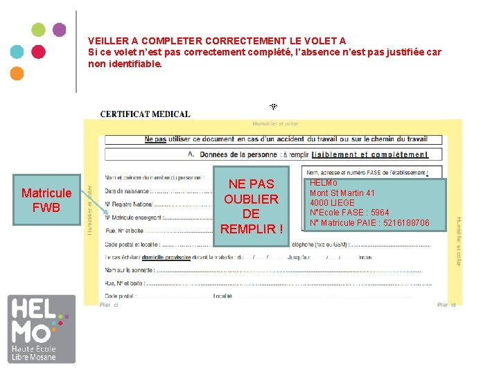 VEILLER A COMPLETER CORRECTEMENT LE VOLET A Si ce volet n’est pas correctement complété, VEILLER A COMPLETER CORRECTEMENT LE VOLET A Si ce volet n’est pas correctement complété,