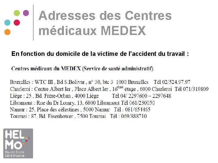 Adresses des Centres médicaux MEDEX En fonction du domicile de la victime de l’accident Adresses des Centres médicaux MEDEX En fonction du domicile de la victime de l’accident