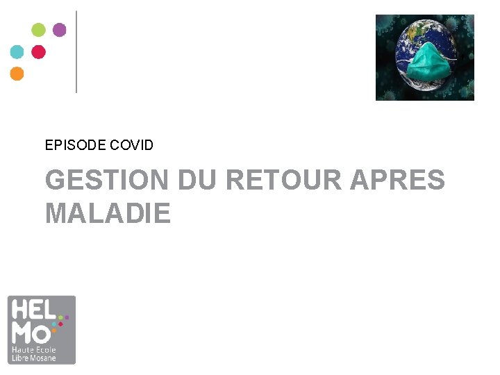 EPISODE COVID GESTION DU RETOUR APRES MALADIE EPISODE COVID GESTION DU RETOUR APRES MALADIE