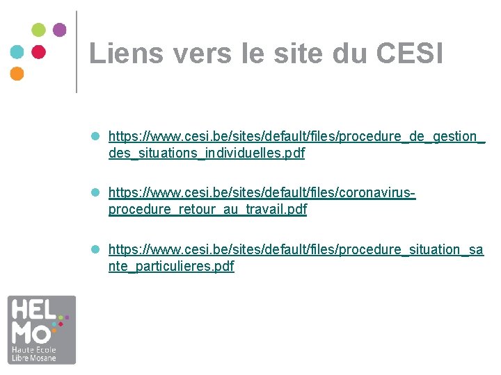 Liens vers le site du CESI l https: //www. cesi. be/sites/default/files/procedure_de_gestion_ des_situations_individuelles. pdf l Liens vers le site du CESI l https: //www. cesi. be/sites/default/files/procedure_de_gestion_ des_situations_individuelles. pdf l