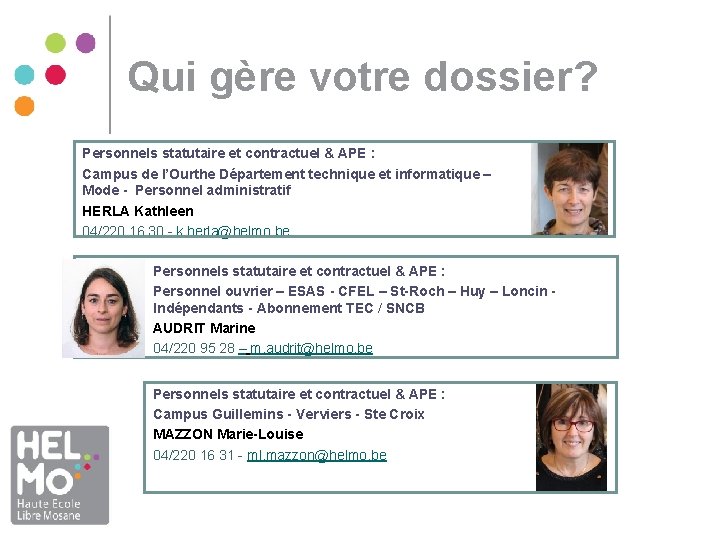 Qui gère votre dossier? Personnels statutaire et contractuel & APE : Campus de l’Ourthe Qui gère votre dossier? Personnels statutaire et contractuel & APE : Campus de l’Ourthe