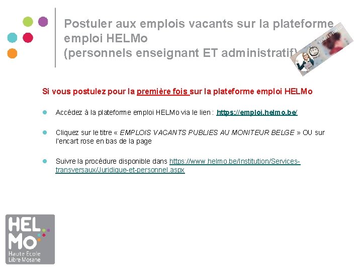 Postuler aux emplois vacants sur la plateforme emploi HELMo (personnels enseignant ET administratif) Si Postuler aux emplois vacants sur la plateforme emploi HELMo (personnels enseignant ET administratif) Si