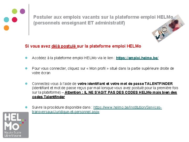 Postuler aux emplois vacants sur la plateforme emploi HELMo (personnels enseignant ET administratif) Si Postuler aux emplois vacants sur la plateforme emploi HELMo (personnels enseignant ET administratif) Si