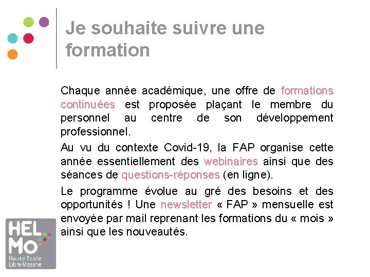 Je souhaite suivre une formation Chaque année académique, une offre de formations continuées est Je souhaite suivre une formation Chaque année académique, une offre de formations continuées est