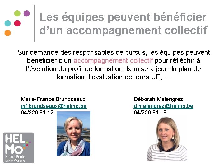 Les équipes peuvent bénéficier d’un accompagnement collectif Sur demande des responsables de cursus, les Les équipes peuvent bénéficier d’un accompagnement collectif Sur demande des responsables de cursus, les