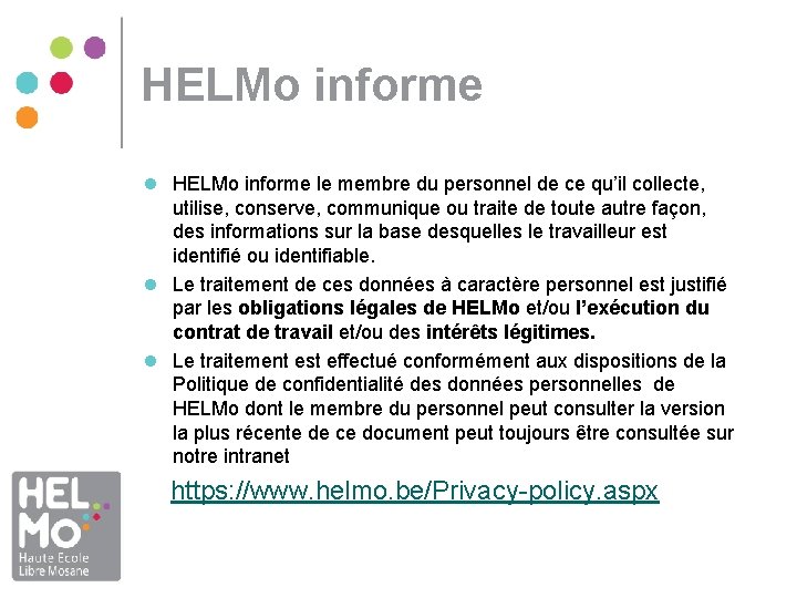 HELMo informe le membre du personnel de ce qu’il collecte, utilise, conserve, communique ou HELMo informe le membre du personnel de ce qu’il collecte, utilise, conserve, communique ou